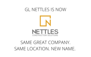 GL NETTLES IS NOW NETTLES CONSTRUCTION SOLUTIONS
